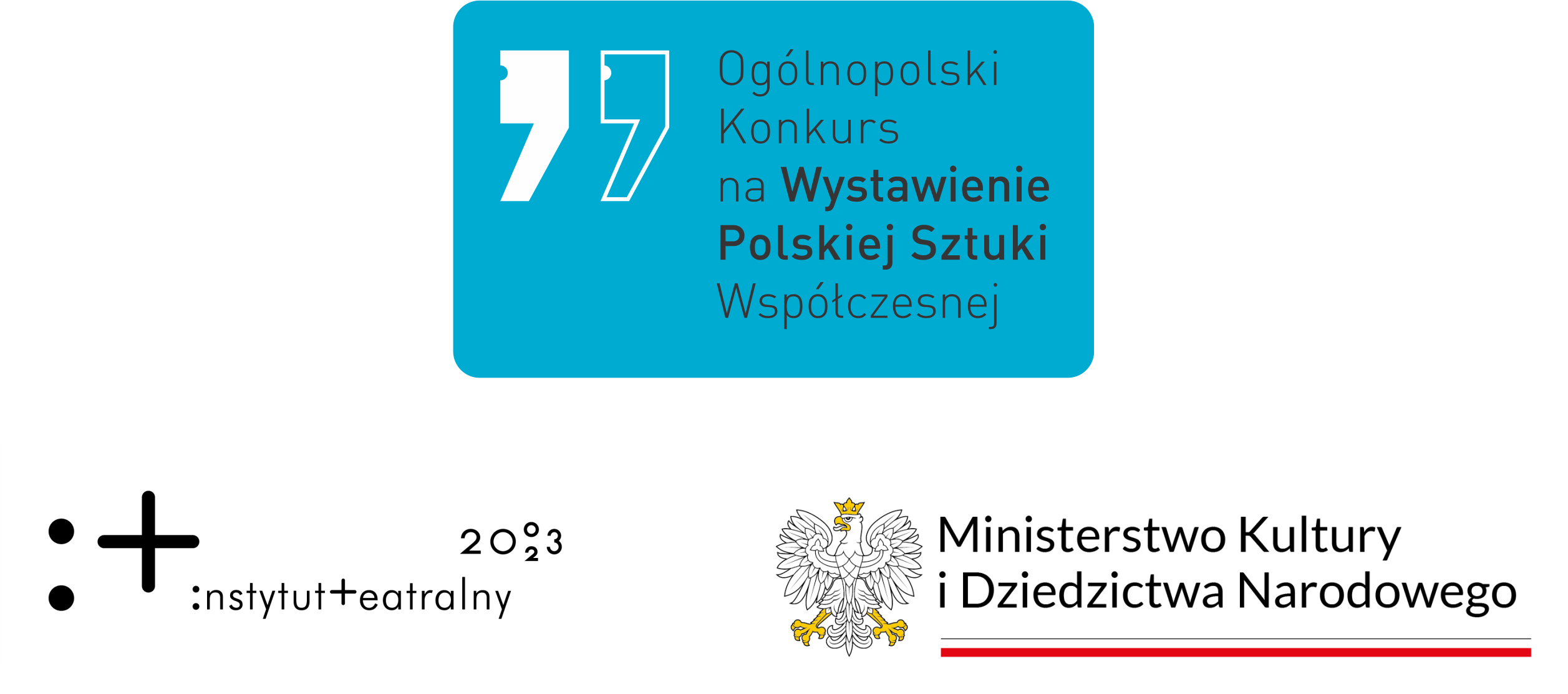 Logotypy: Ogólnopolski Konkurs na Wystawienie Polskiej Sztuki Współczesnej, Instytut Teatralny, Ministerstwo Kultury i Dziedzictwa Narodowego.